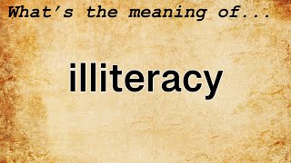 Illiteracy Meaning  Definition of Illiteracy [upl. by Holms]