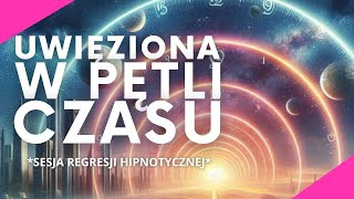 399 UWIĘZIONA W PĘTLI CZASOWEJ ANNUNAKI ANIOŁOWIE CZARNA MAGIA  HIPNOZA REGRESYJNA [upl. by Eenal]