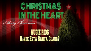 AUGIE RIOS  DONDE ESTA SANTA CLAUS [upl. by Ellehcrad]