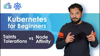 Kubernetes For Beginners Taints Tolerations vs Node Affinity [upl. by Swithin]