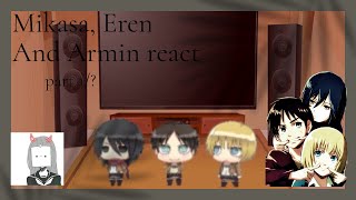 AOT Past Mikasa Armin and Eren react to the future 11 GCRV read description [upl. by Krischer]