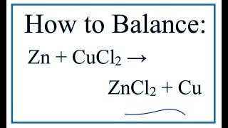 How to Balance Zn  CuCl2  ZnCl2  Cu  Zinc  Copper II chloride [upl. by Irisa]