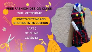 Fashion Design Class With Certificate  HOW TO CUTTING AND STITCHING IN PIN CUSHION CLASS 13 [upl. by Albert]