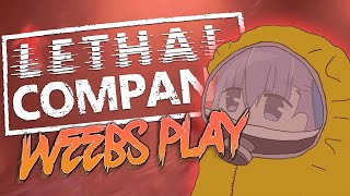 Weebs Play Lethal Company [upl. by Ellenahc]