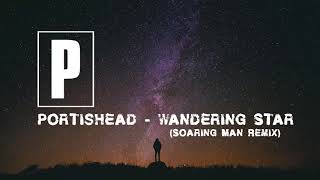 Portishead  Wandering Star Soaring Man Remix [upl. by Caspar35]