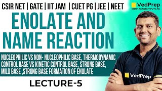 Enolate and Name Reaction CSIR NET  GATE IIT JAM CUET PG JEENEET Lec5 VedPrep Chem Academy [upl. by Aikaj]