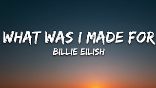 Billie Eilish  What Was I Made For Lyrics [upl. by Gurl903]