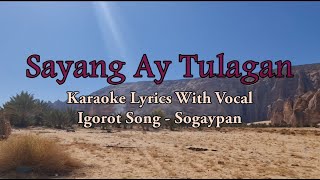 Sayang Ay Tulagan  Sogaypan  With Vocal  Igorot Song  Karaoke HD [upl. by Bekah269]