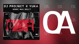 DJ Project x YUKA  Nimic mai mult Official Audio [upl. by Amaty]