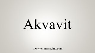 How To Say Akvavit [upl. by Akere]