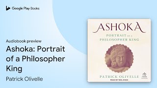 Ashoka Portrait of a Philosopher King by Patrick Olivelle · Audiobook preview [upl. by Anirtik]