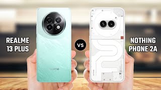 Realme 13 Plus vs Nothing Phone 2a [upl. by Kipp]