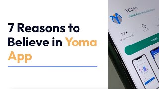 7 Reasons to Believe in YOMA App [upl. by Rozalie]