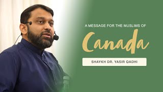 Khutbah A Message for the Muslims of Canada  Shaykh Dr Yasir Qadhi [upl. by Neeliak212]