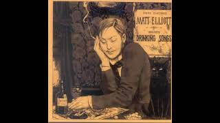 Matt Elliott Drinking Songs FULL ALBUM [upl. by Arahsat]