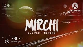 Mirchi song SlowedReverd lofi mix song [upl. by Yi]