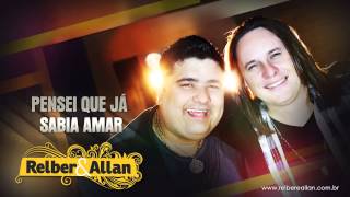 Relber e Allan  Pensei que já sabia amar [upl. by Nasho]