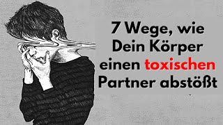 Toxische Liebe 7 Wege wie Dein Körper einen toxischen Partner abstößt [upl. by Nadaha]