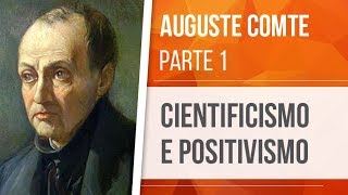 AUGUSTE COMTE 1 – CIENTIFICISMO E POSITIVISMO [upl. by Ariuqahs]