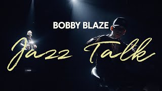 Bobby Blaze  Jazz Talk [upl. by Eceela]