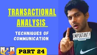 Transactional Analysis  Techniques of Communication  Organizational Behaviour [upl. by Atteynek]