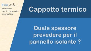 Cappotto termico  quale spessore prevedere per il pannello isolante [upl. by Reames]