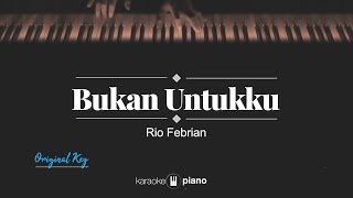 Bukan Untukku MALE KEY Rio Febrian KARAOKE PIANO [upl. by Eentihw]