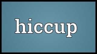 Hiccup Meaning [upl. by Leggett730]