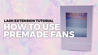 Premade Fans  Lash Extension Tutorial [upl. by Haeluj]