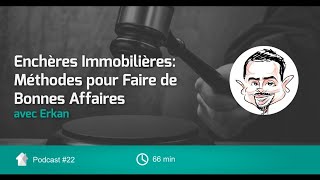 ENCHERES Immobilières Méthodes pour faire de Bonnes AFFAIRES avec Erkan Podcast  Episode 22 [upl. by Hussar]