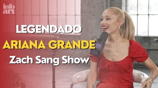 LEGENDADO Ariana Grande fala sobre novo álbum divórcio e polêmicas  Entrevista com Zach Sang [upl. by Eal]