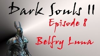 Dark Souls II  Walkthrough 8  Belfry Luna amp Belfry Gargoyles [upl. by Des]