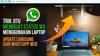 Trik jitu membuat status Whatsapp di Laptop dengan mudah [upl. by Clyte]