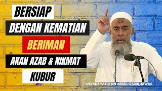 BERSIAP DENGAN KEMATIAN amp BERIMAN AKAN AZAB amp NIKMAT KUBUR Ustadz Yazid bin Abdul Qadir Jawas [upl. by Harlan522]