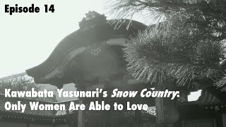 Kawabata Yasunaris Snow Country Only Women Are Able to Love Episode 14 [upl. by Eadie]