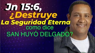 Juan 156 Destruye la Seguridad Eterna Huyó Delgado dice que sí 😂😂🤣😂😅 [upl. by Aimo237]