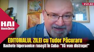 Rachete hipersonice rusești în Cuba ”Vă vom distruge” Editorialul zilei cu Tudor Păcuraru [upl. by Haissi]