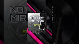 Estyle  NO MORE MIRRORS [upl. by Iaht]