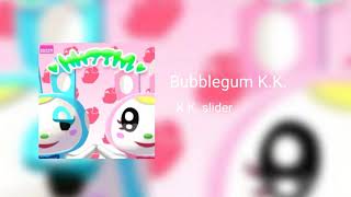 Bubblegum KK  KK Slider [upl. by Sirehc287]