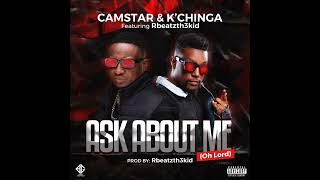 Camstar X KChinga Ft RBeatzth3kid  Ask About Me OFFICIAL AUDIO [upl. by Airotnahs]