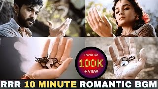 RRR 10 minutes non stop Romantic bgm  RRR Seetha Sad BGM Ramcharan Aliyabhatt [upl. by Ribak]