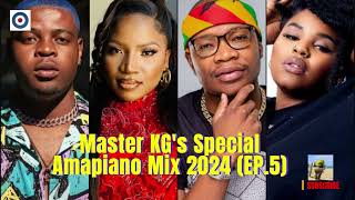 MASTER KGS SPECIAL AMAPIANO MIX 2024 EP5  Master KG  Nkosazana  Makhadzi by Mr Mudau [upl. by Einitsed]