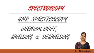 NMR SPECTROSCOPY Part2  CHEMICAL SHIFT  SHIELDING amp DESHIELDING EFFECT  By Dr Nisha Singh [upl. by Nediarb]