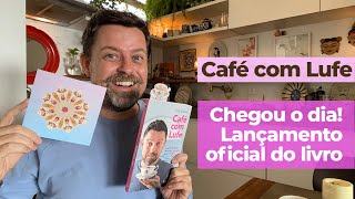 LANÇAMENTO LIVRO CAFÉ COM LUFE  CHEGOUUUU [upl. by Refinney944]