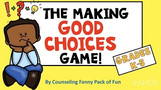 The Making GOOD CHOICES Game for Social and Emotional Learning Grades K5 [upl. by Ynettirb]