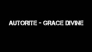 Grace Divine  Autorite [upl. by Kecaj]