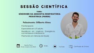 SESSÃO CIENTÍFICA  Síndrome da Angústia Respiratória Pediátrica PARDS [upl. by Aruam]