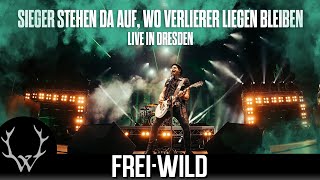 FreiWild  Sieger stehen da auf wo Verlierer liegen bleiben  Live in Dresden [upl. by Natiha]