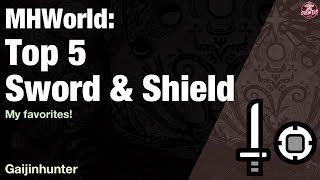 Monster Hunter World Top 5 Sword amp Shields [upl. by Annehcu]