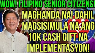 ✅ALERT SENIOR CITIZENS MAGHANDA NA 10K CASH GIFT MAGSISIMULA NA ANO ANG DAPAT IHANDANG DOKUMENTO [upl. by Arley68]